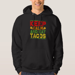 Keep Calm And Eat Tacos 1 Hoodie