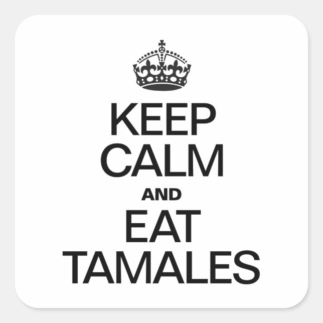 KEEP CALM AND EAT TAMALES SQUARE STICKER (Front)