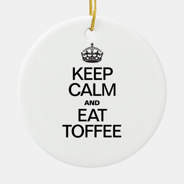 KEEP CALM AND EAT TOFFEE CERAMIC ORNAMENT (Front)