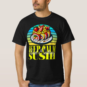 keep calm and eating sushi T-Shirt
