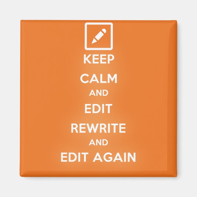 Keep Calm and Edit Rewrite and Edit Again Poster Magnet (Front)