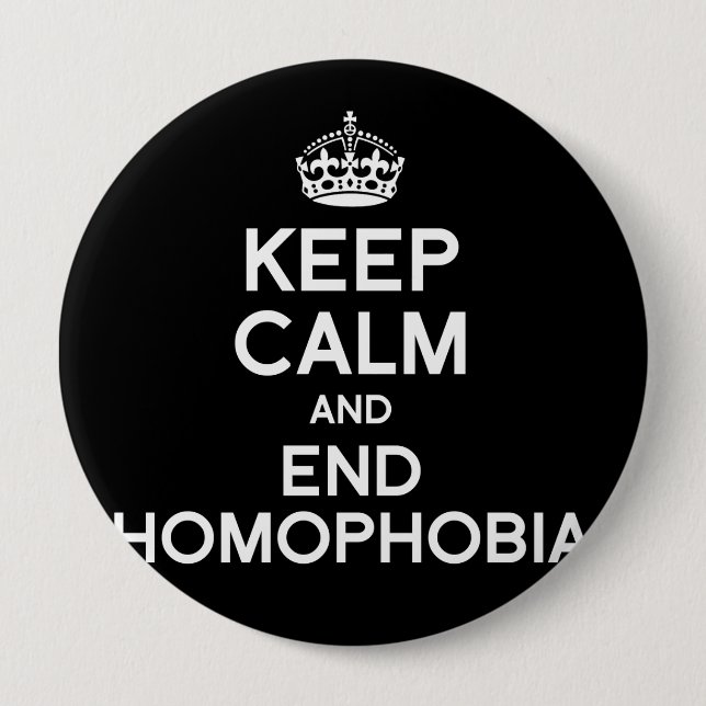 KEEP CALM AND END HOMOPHOBIA 4 INCH ROUND BUTTON (Front)