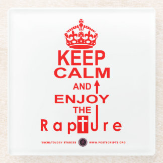 Keep Calm and Enjoy the Rapture Glass Coaster