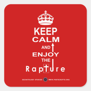 Keep Calm and Enjoy the Rapture Square Sticker
