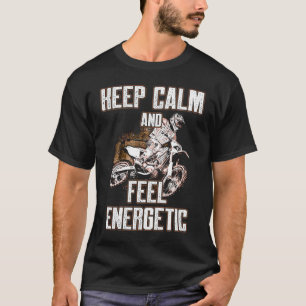Keep Calm And Feel Energetic Motocross T-Shirt
