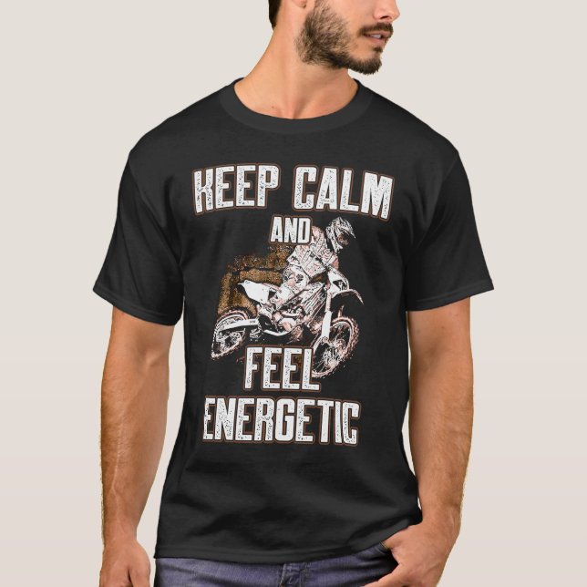 Keep Calm And Feel Energetic Motocross T-Shirt (Front)