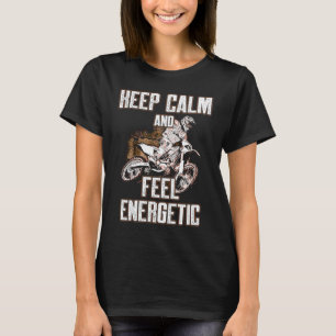 Keep Calm And Feel Energetic Motocross T-Shirt