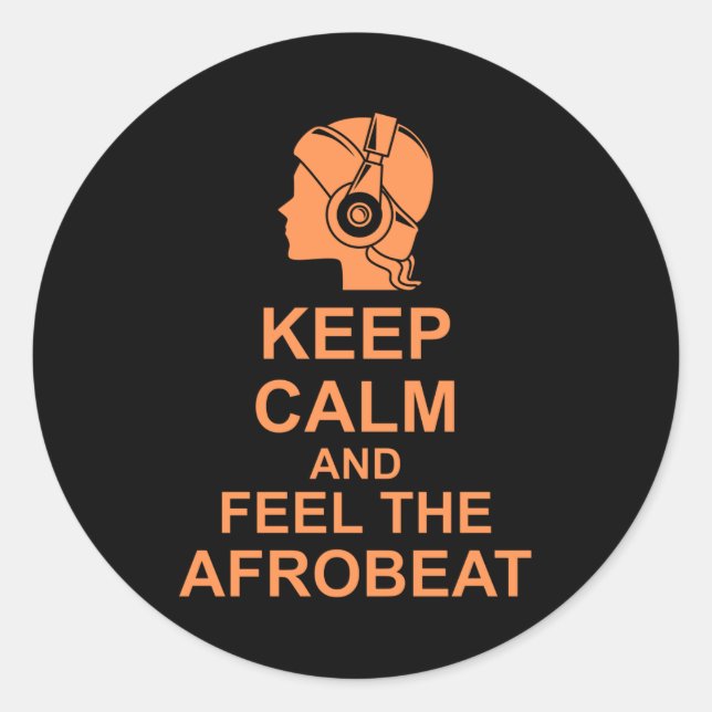 Keep Calm And Feel The Afrobeat Classic Round Sticker (Front)