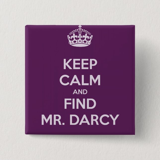 Keep Calm and Find Mr. Darcy Jane Austen 2 Inch Square Button (Front)