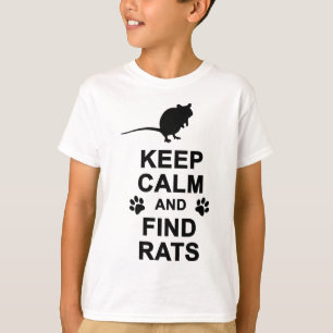 Keep Calm and Find Rats T-Shirt