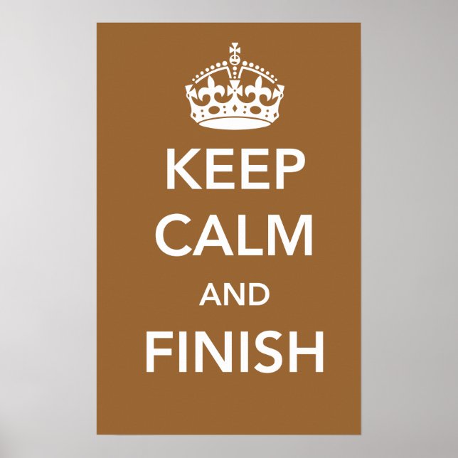 Keep Calm and Finish Poster (Front)