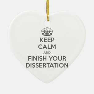 Keep Calm and Finish Your Dissertation Ceramic Ornament