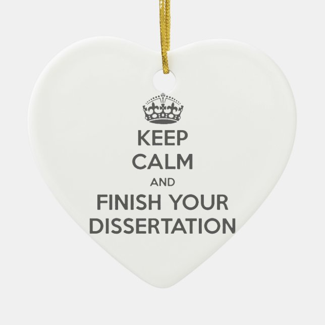 Keep Calm and Finish Your Dissertation Ceramic Ornament (Front)
