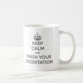 Keep Calm and Finish Your Dissertation Coffee Mug