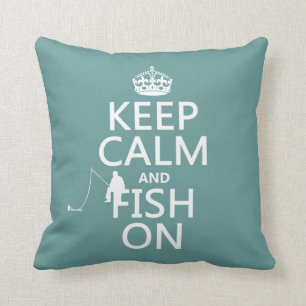 Keep Calm and Fish On (all colors) Throw Pillow
