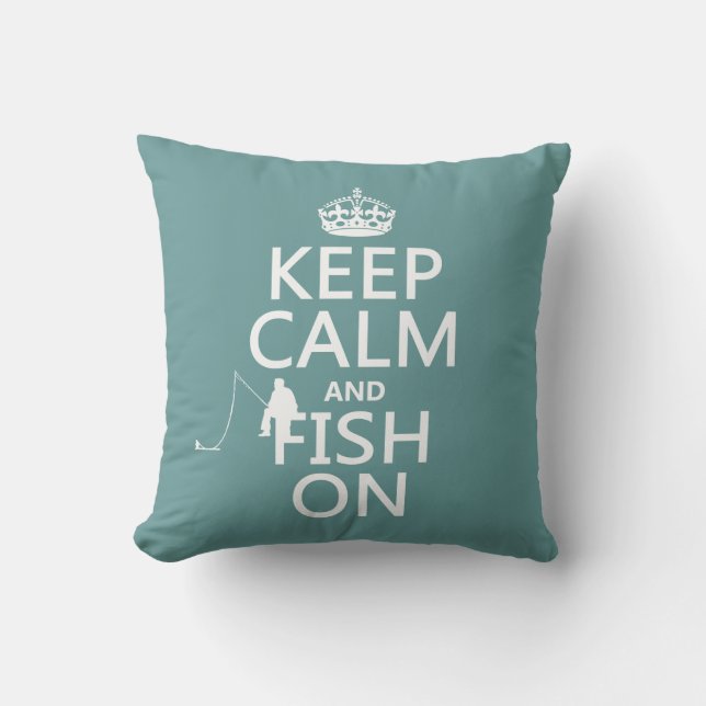 Keep Calm and Fish On (all colours) Throw Pillow (Front)