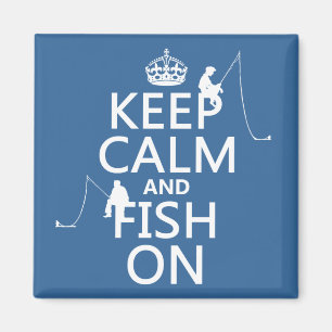 Keep Calm and Fish On - customizable colours Magnet