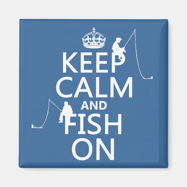 Keep Calm and Fish On - customizable colours Magnet (Front)