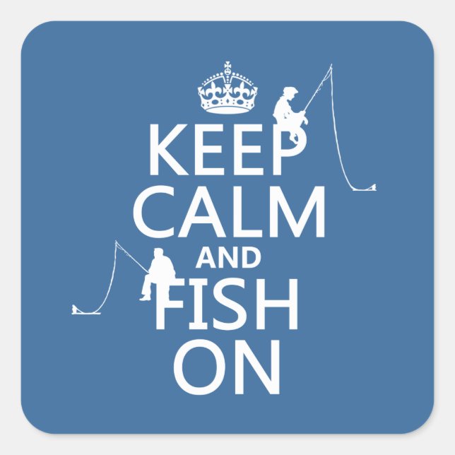 Keep Calm and Fish On - customizable colours Square Sticker (Front)