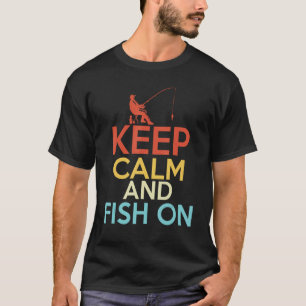 Keep calm and fish on  Design for fishermen 1 T-Shirt