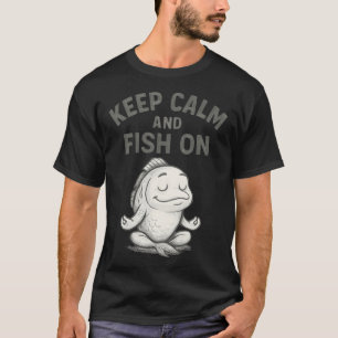 Keep Calm And Fish On Quote T-Shirt