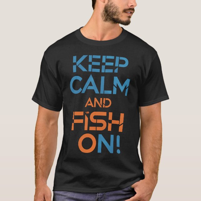 Keep Calm and Fish On! T-Shirt (Front)