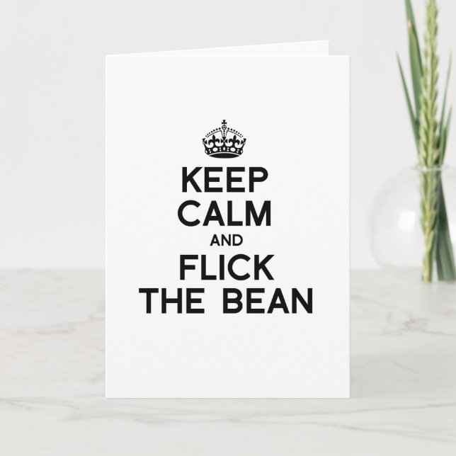 KEEP CALM AND FLICK THE BEAN -.png Card (Front)