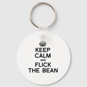 KEEP CALM AND FLICK THE BEAN -.png Keychain