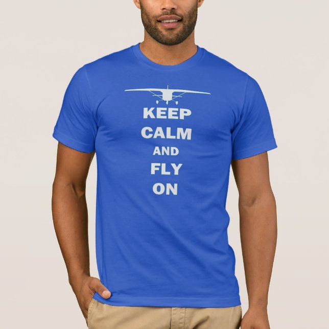 Keep Calm and Fly On T-Shirt (Front)