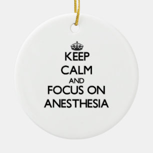 Keep Calm And Focus On Anesthesia Ceramic Ornament