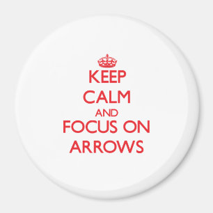 Keep calm and focus on ARROWS Magnet