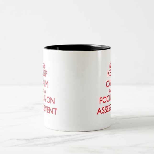 Keep calm and focus on ASSESSMENT Two-Tone Coffee Mug (Center)