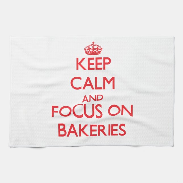 Keep Calm and focus on Bakeries Kitchen Towel (Horizontal)