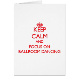 Keep Calm and focus on Ballroom Dancing