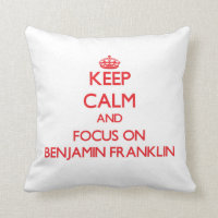 Keep Calm and focus on Benjamin Franklin