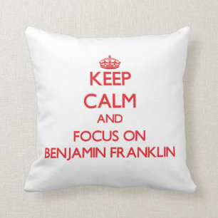 Keep Calm and focus on Benjamin Franklin Throw Pillow