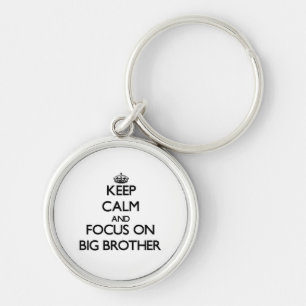Keep Calm and focus on Big Brother Keychain