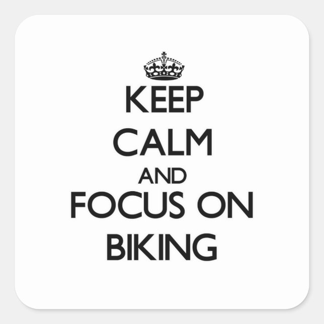 Keep Calm and focus on Biking Square Sticker (Front)