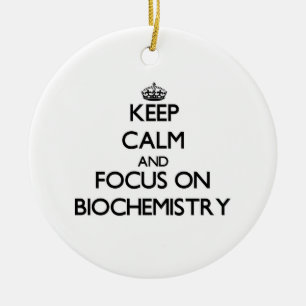 Keep Calm and focus on Biochemistry Ceramic Ornament