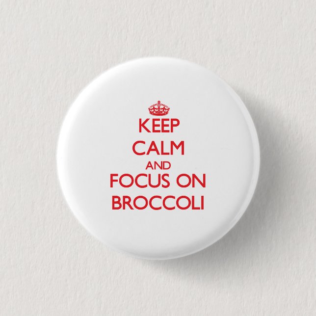 Keep Calm and focus on Broccoli 1 Inch Round Button (Front)