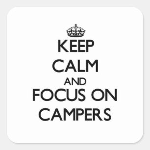 Keep Calm and focus on Campers Square Sticker