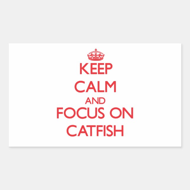 Keep calm and focus on Catfish Sticker (Front)