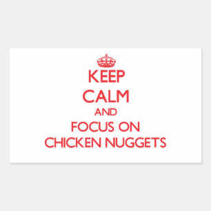 Keep Calm and focus on Chicken Nuggets Sticker