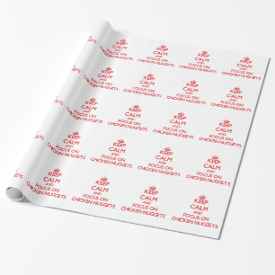 Keep Calm and focus on Chicken Nuggets Wrapping Paper