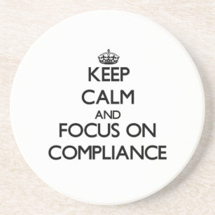 Keep Calm and focus on Compliance Coaster