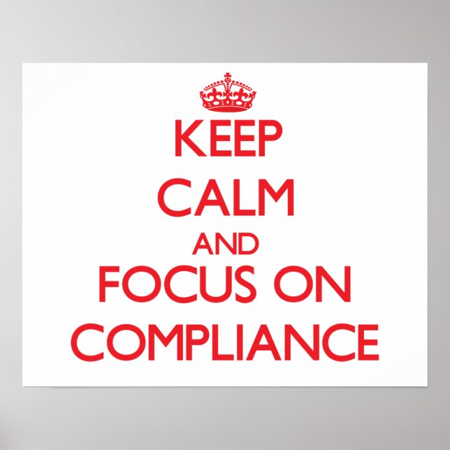Keep Calm and focus on Compliance Poster (Front)