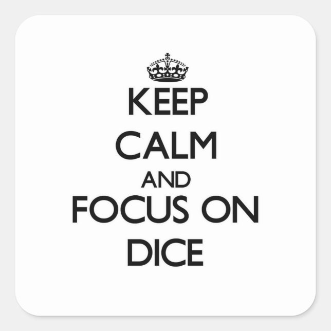 Keep Calm and focus on Dice Square Sticker (Front)