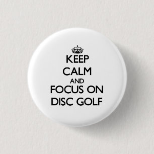 Keep calm and focus on Disc Golf 1 Inch Round Button