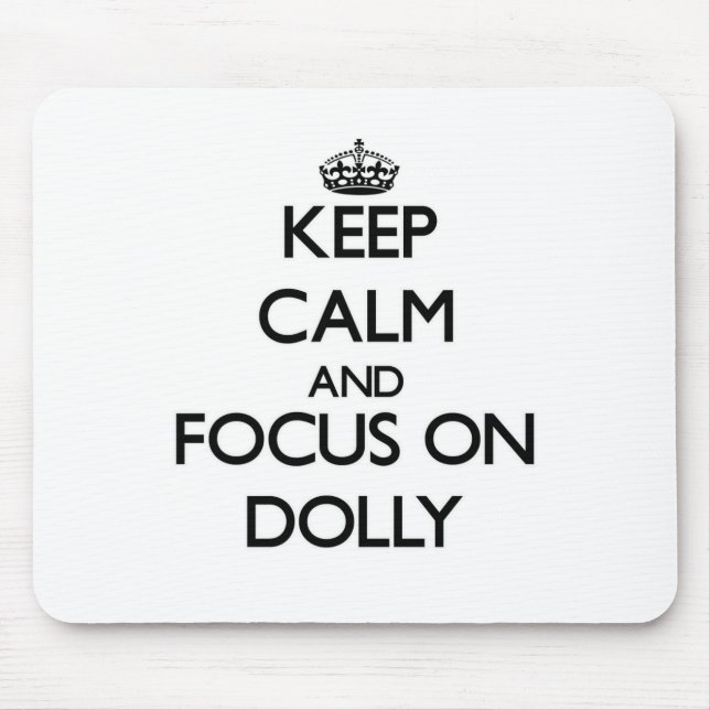 Keep Calm and focus on Dolly Mouse Pad (Front)