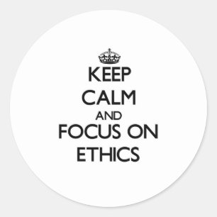 Keep Calm and focus on ETHICS Classic Round Sticker